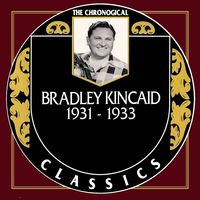 Bradley Kincaid - The Chronogical Classics 1931-1933